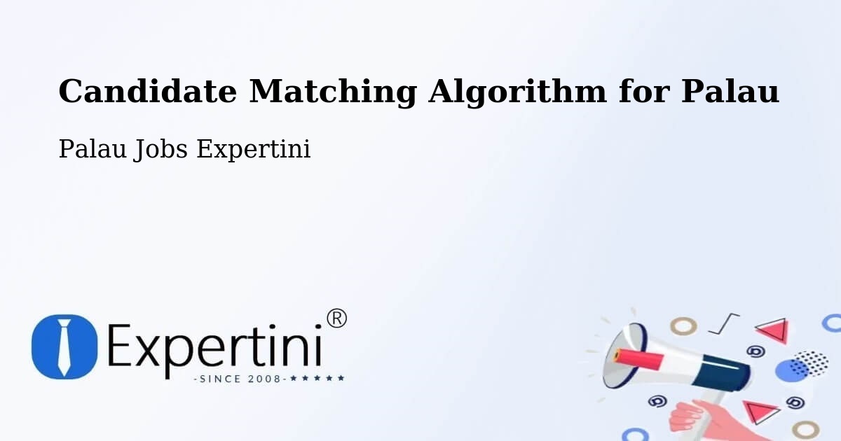 Candidate Matching Algorithm Overview – Palau - Palau Jobs Expertini