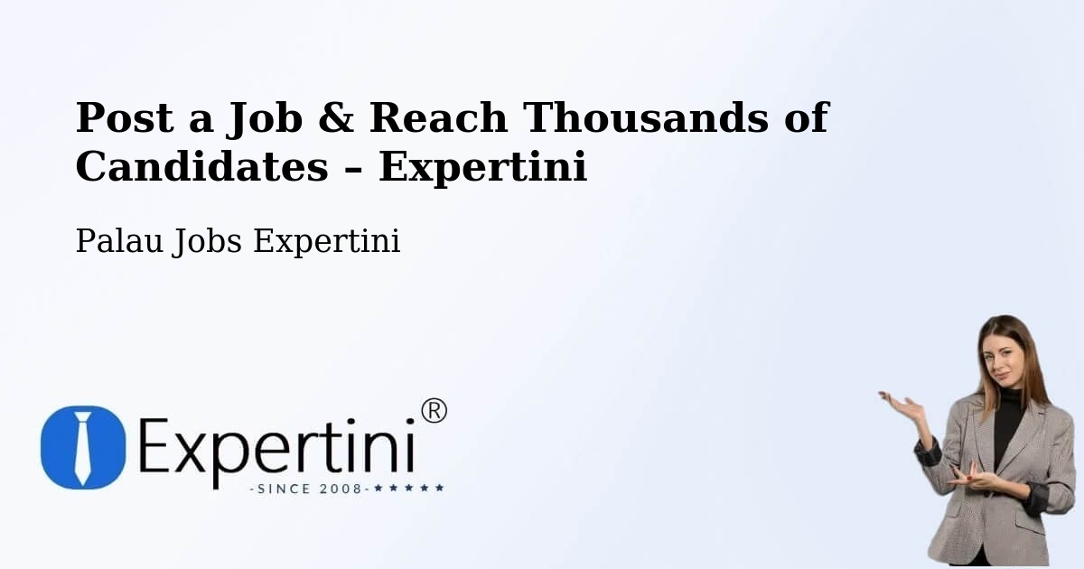 Post a Job in Palau – Hire the Right Talent - Palau Jobs Expertini