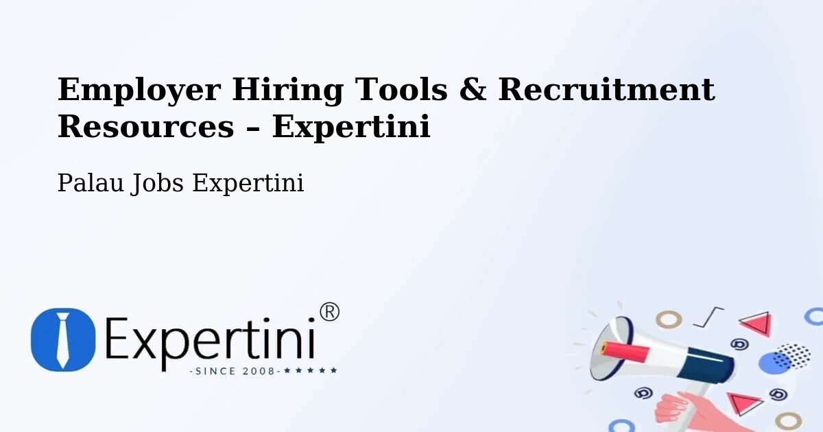 Employer Hiring Tools & Recruitment Resources – Palau - Palau Jobs Expertini