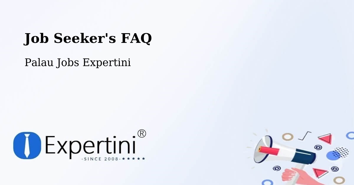 Job Seeker FAQ – Palau - Palau Jobs Expertini