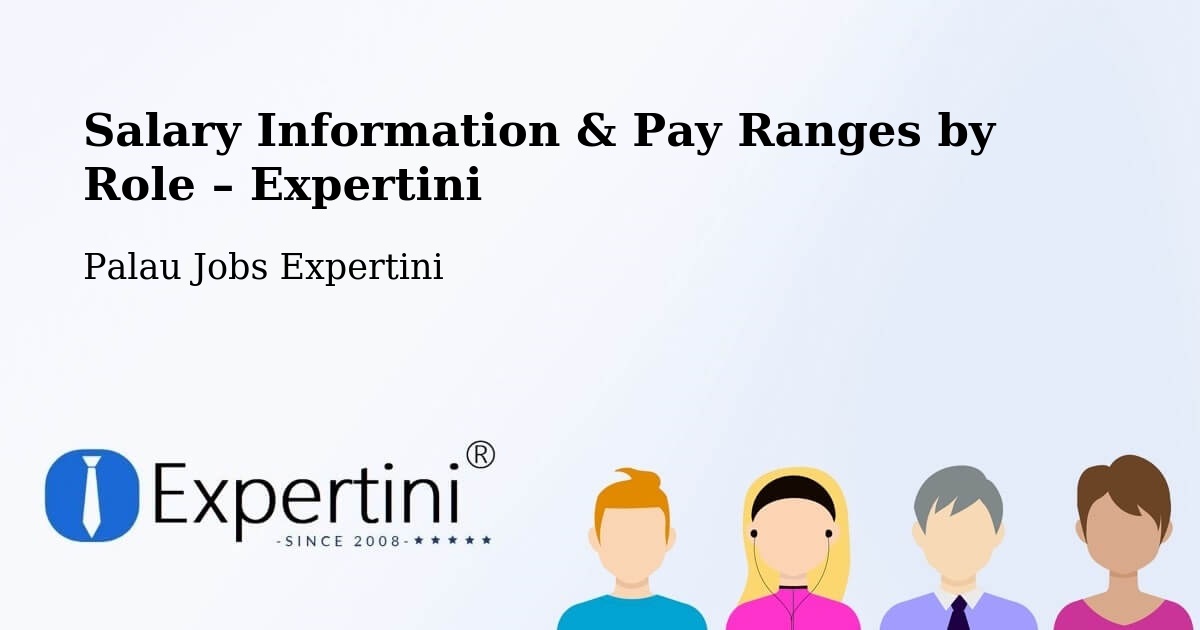 Salary Information & Pay Ranges – Palau - Palau Jobs Expertini
