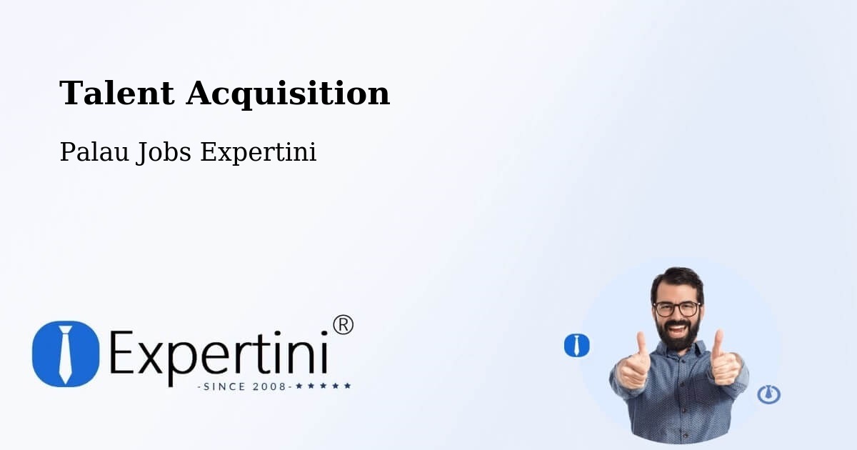 Post Jobs & Find Candidates in Palau – Talent Acquisition Solutions - Palau Jobs Expertini